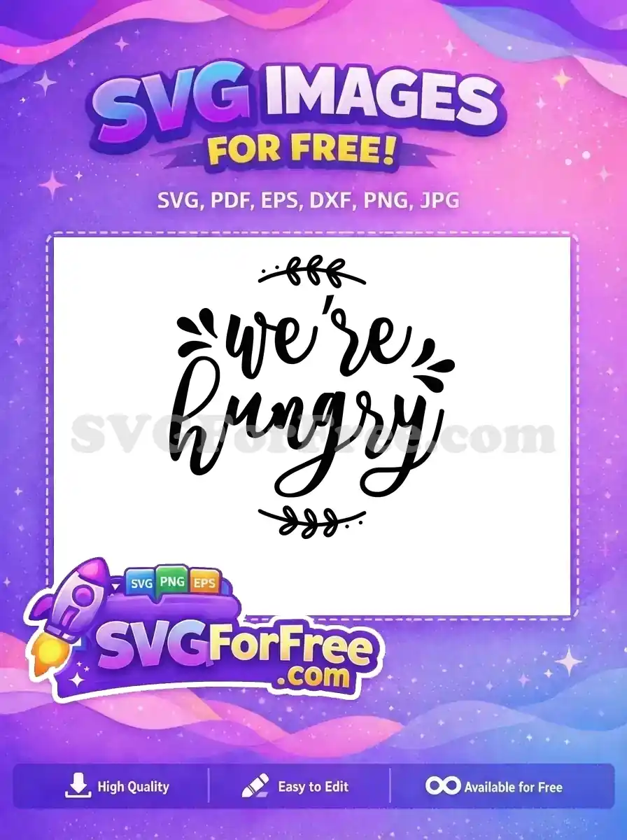 Free 'we're hungry' SVG design in a stylish script font with decorative leaves. Ideal free graphic for kitchen signs.