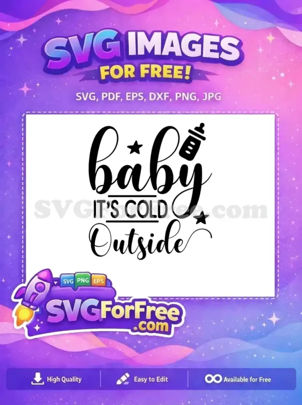 Adorable 'Baby It's Cold Outside' free SVG design featuring a baby bottle and stars, ideal for winter crafting.