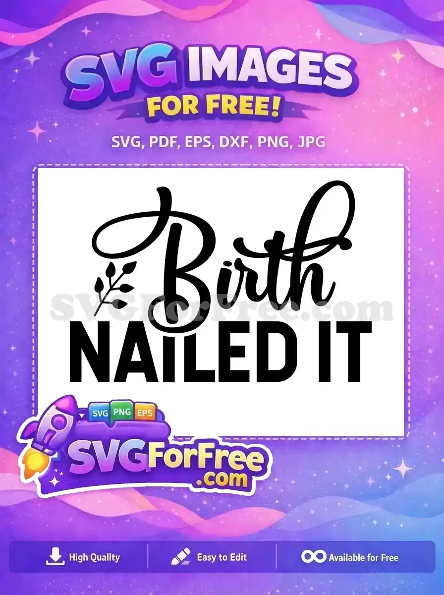 A charming 'Birth NAILED IT' free SVG design featuring elegant script and bold text, ideal for crafters.