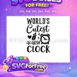 Free World's Cutest Quote Free Baby Alarm Clock Design Baby Onesies Free SVG - Instant Download