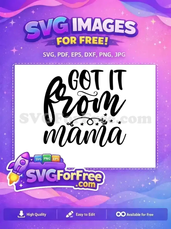 Free 'GOT IT FROM mama' SVG design featuring elegant script and bold fonts with decorative stars and swirls.