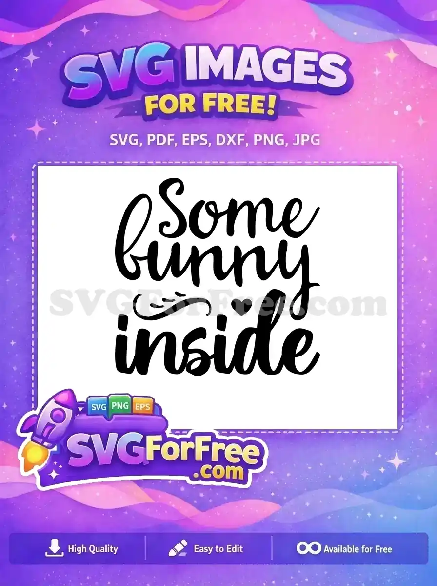 Free 'Some bunny inside' SVG text design featuring a cute script font and heart, ideal for various free craft projects.