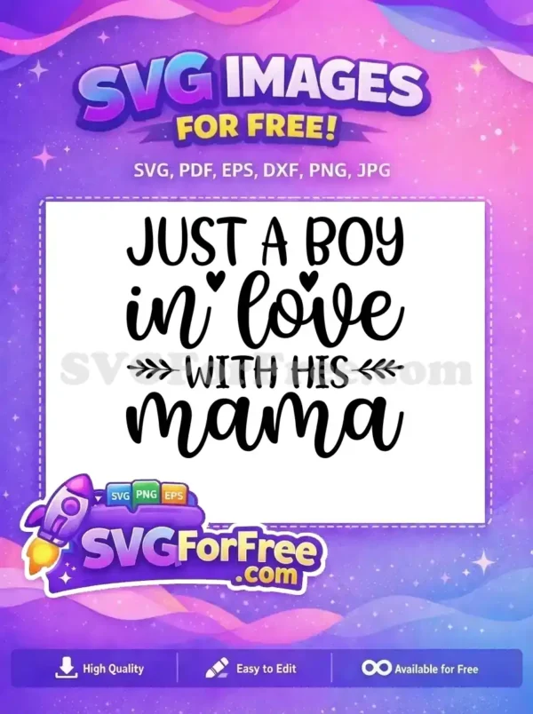 A free SVG design featuring "JUST A BOY in love WITH HIS mama" in stylish fonts with hearts and leaves. Perfect free download for crafting.