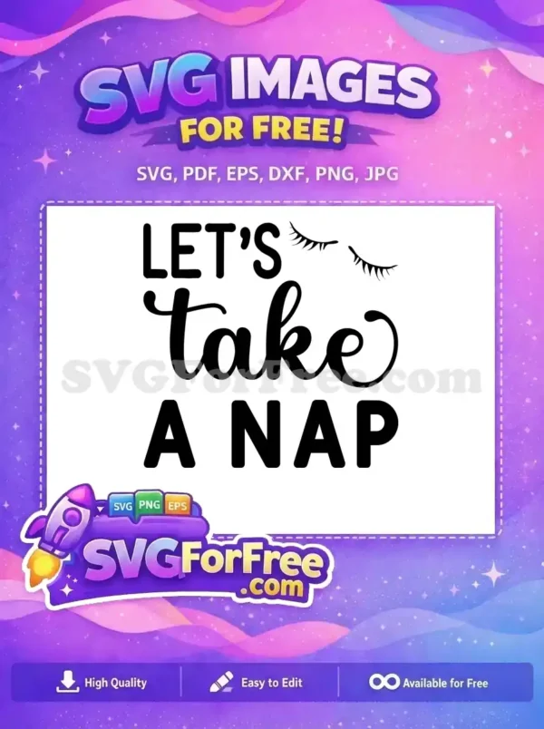 Free 'Let's Take a Nap' SVG featuring elegant script and bold text with cute sleeping eyelashes. Ideal for cozy projects.