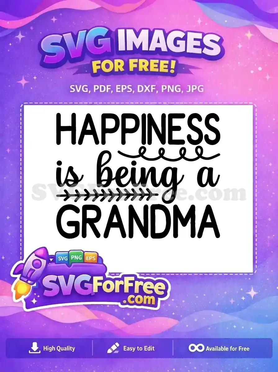 A delightful free SVG design saying 'HAPPINESS is being a GRANDMA' with varied fonts and decorative elements. Ideal for free crafting projects and gifts.