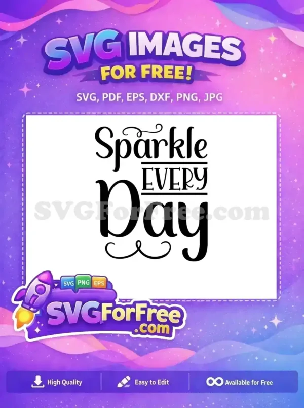 This free SVG design features "Sparkle EVERY Day" in elegant, mixed fonts with decorative swirls, perfect for uplifting projects. Download this free inspiring design today.