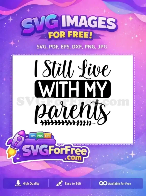 Free ‘I Still Live With My Parents’ Humorous SVG Design A free design SVG featuring the humorous quote 'I Still Live With My Parents' in stylish fonts, great for crafts.
