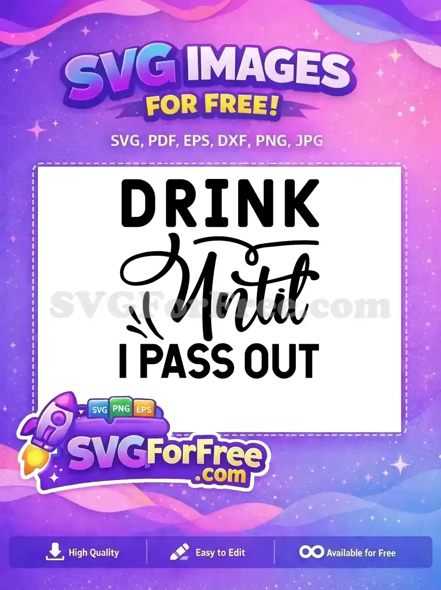 Free SVG design: 'DRINK Until I PASS OUT' quote in bold and script fonts, perfect for party humor. Download this free vector for your projects.