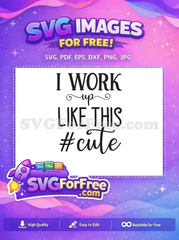 Free ‘I Work Up Like This #Cute’ SVG Design for Crafters A free design featuring 'I WORK up LIKE THIS #cute' text in stylish mixed fonts, ideal for free craft projects and apparel.