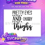 Free Pretty Eyes Free Chubby Thighs Baby Quotes Free SVG 2 - Instant Download