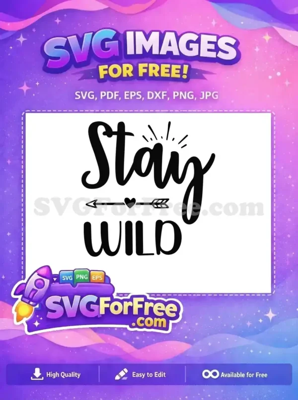 A free 'Stay Wild' SVG design featuring elegant script and block fonts, accented by a lovely heart arrow. Download this free graphic!