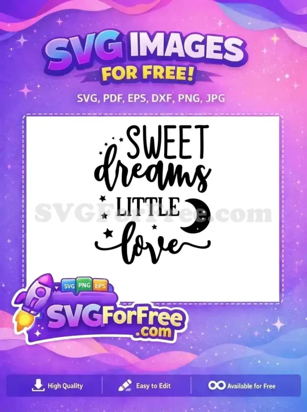 Free Sweet Dreams Little Love SVG – Nursery Decor Design A charming 'Sweet Dreams Little Love' free SVG with stars and a moon, ideal for baby room projects. Get this free design!