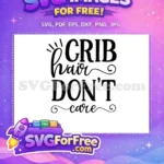 Free Crib Hair Free Don't Care Baby Quotes SVG Free SVG - Instant Download