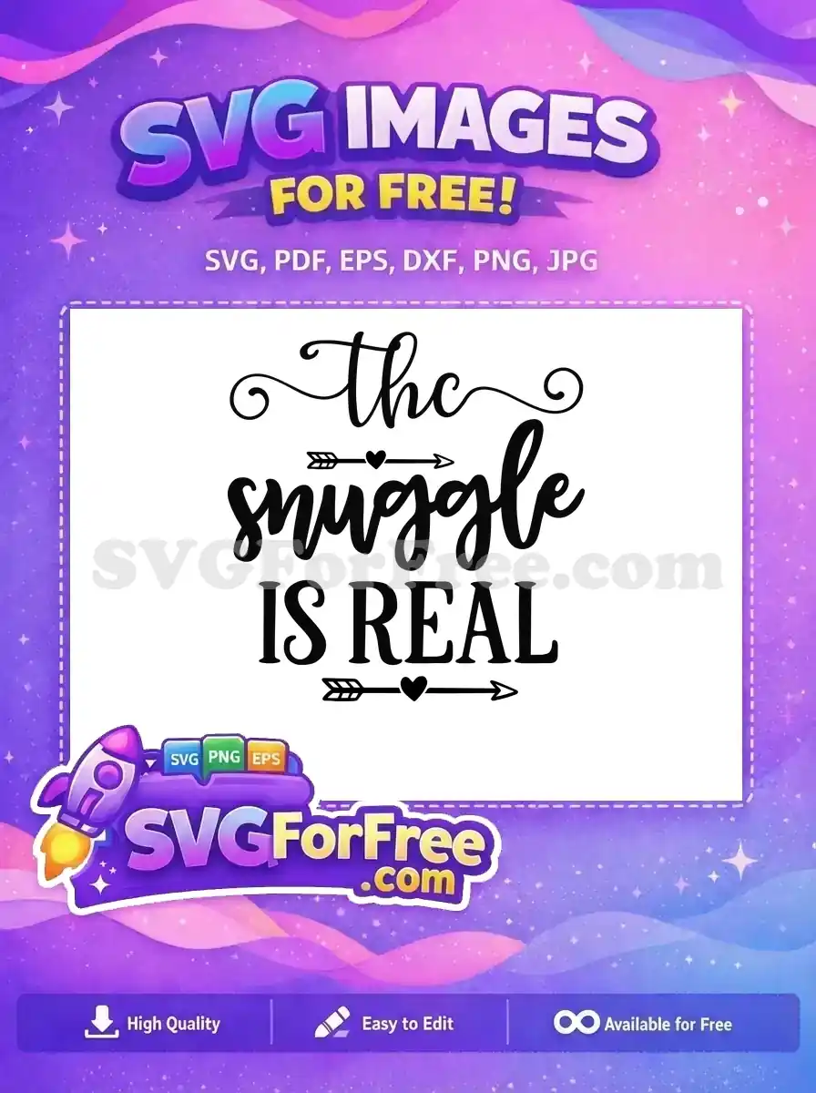 A free SVG design featuring 'The Snuggle Is Real' in elegant script and bold fonts, with decorative heart arrows. Download this free graphic now!