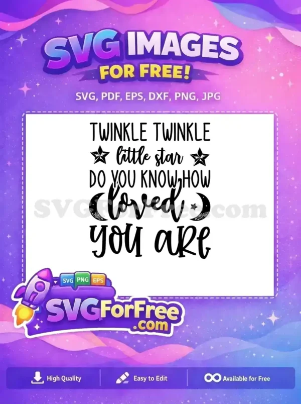 A beautiful free design featuring 'Twinkle Twinkle Little Star Do You Know How Loved You Are' quote with stars and moons. This free SVG is perfect for baby items.