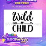 Free Wild Child Script Free Boho Arrow Heart Baby Quotes Free SVG - Instant Download