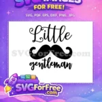 Free elegant black mustache Free Little Gentleman quote Baby Shower Free SVG - Instant Download
