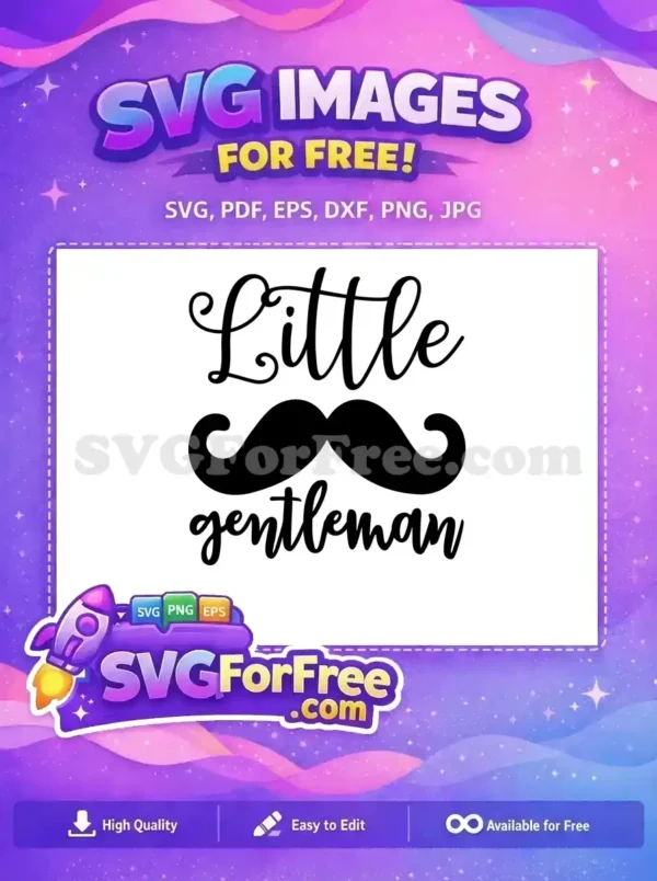A free 'Little Gentleman' SVG featuring script text and a classic mustache. Ideal for charming baby projects and free craft designs.