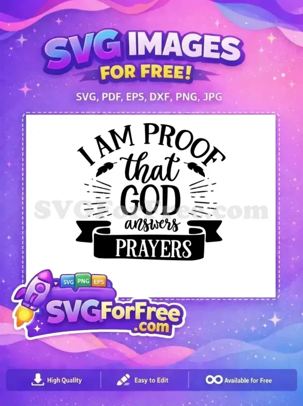 An inspiring 'I Am Proof that God Answers Prayers' free design, featuring elegant typography and spiritual motifs. A versatile free SVG for faith-based crafts.