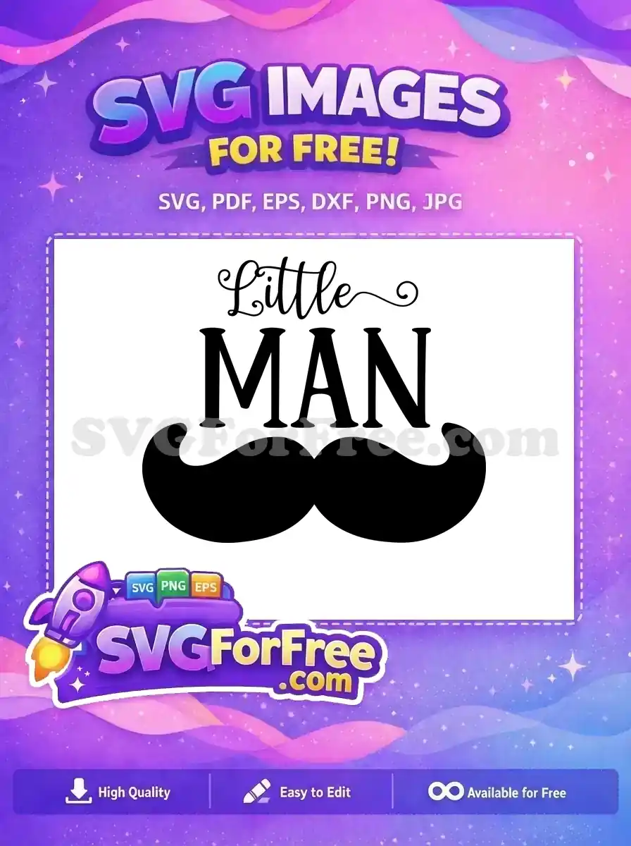 Free 'Little MAN' SVG design featuring script font, bold text, and a stylish mustache. Ideal for baby boy crafts, a truly free design.