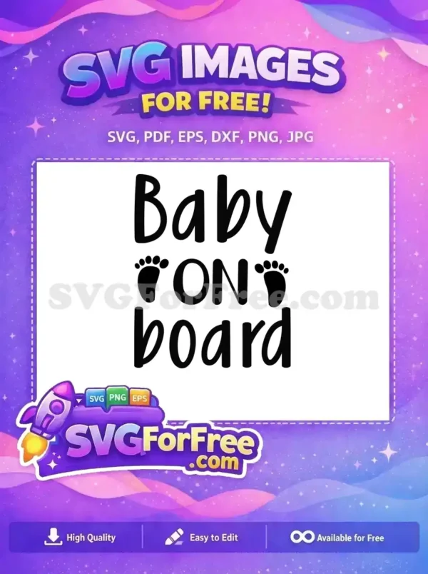 A free 'Baby ON board' SVG design, featuring playful script text, bold 'ON,' and cute baby footprints. Ideal free vector.