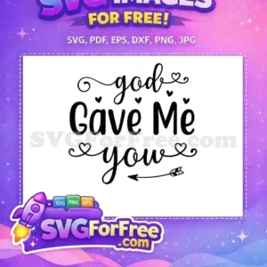 Free “God Gave Me You” Love Quote SVG Design Celebrate love with this free "God Gave Me You" SVG design, featuring elegant script, hearts, and a charming arrow. Ideal for heartfelt projects.