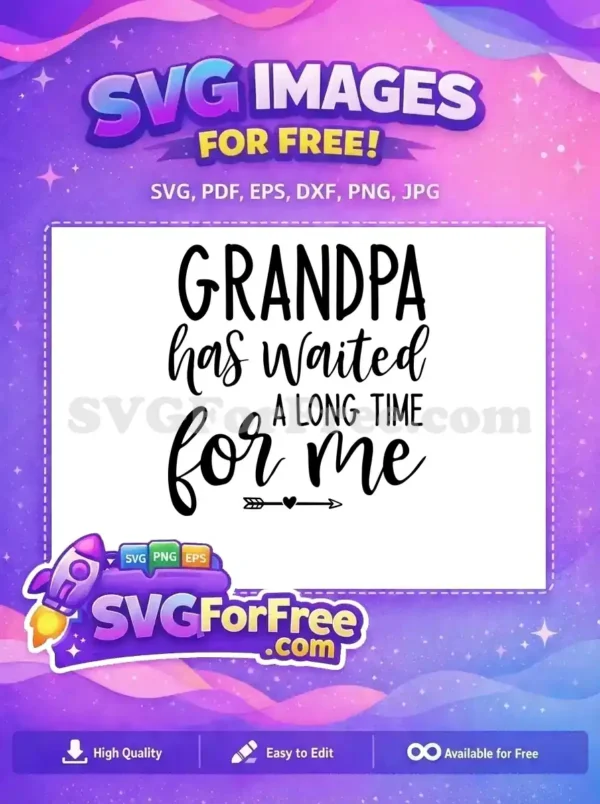 A free design featuring "GRANDPA has waited A LONG TIME for me" in mixed fonts with a heart arrow, ideal for new baby announcements and gifts.