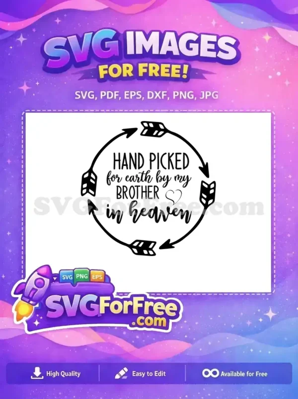 Free SVG design: 'Hand Picked for Earth by My Brother in Heaven' in a circular arrow frame. A touching, free memorial tribute.