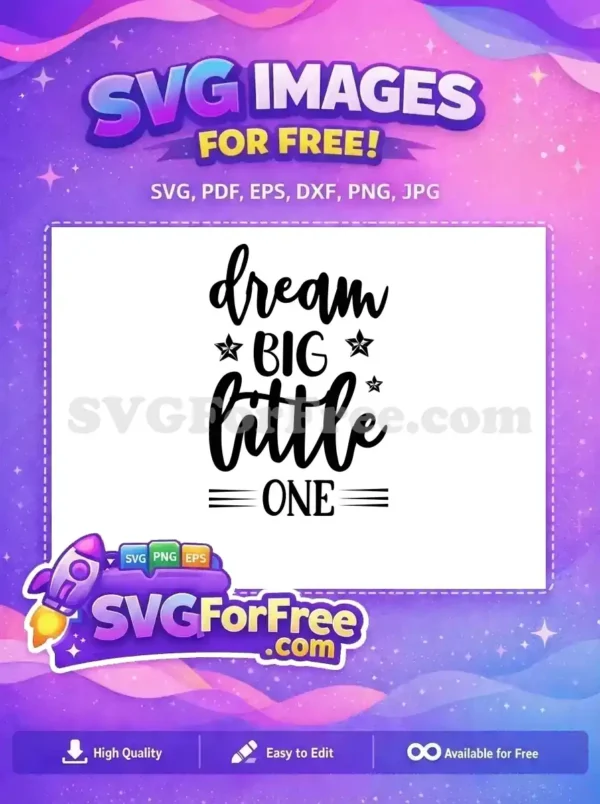 Free 'Dream Big Little One' SVG design, featuring script and bold fonts with stars, ideal for crafting projects.