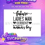 Free Future Ladies Man Free Mama's Boy Baby Free SVG - Instant Download