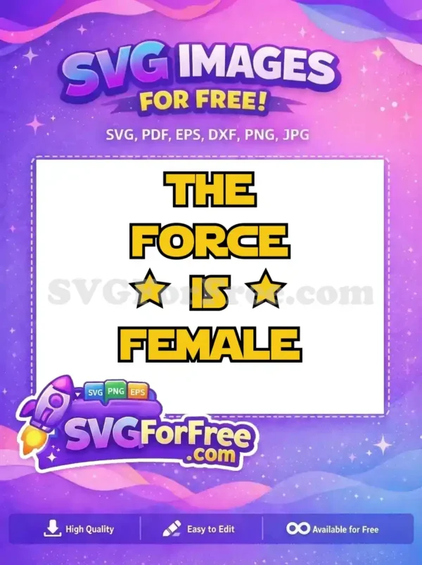 Free ‘The Force Is Female’ SVG – Empowering Design A bold, free SVG design proclaiming 'THE FORCE IS FEMALE' in yellow, block letters with black outlines and stars. This free empowering graphic is perfect for feminist projects.