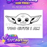 Free Big Eyed Grumpy Free Too Cute Quote Baby Yoda Free SVG - Instant Download
