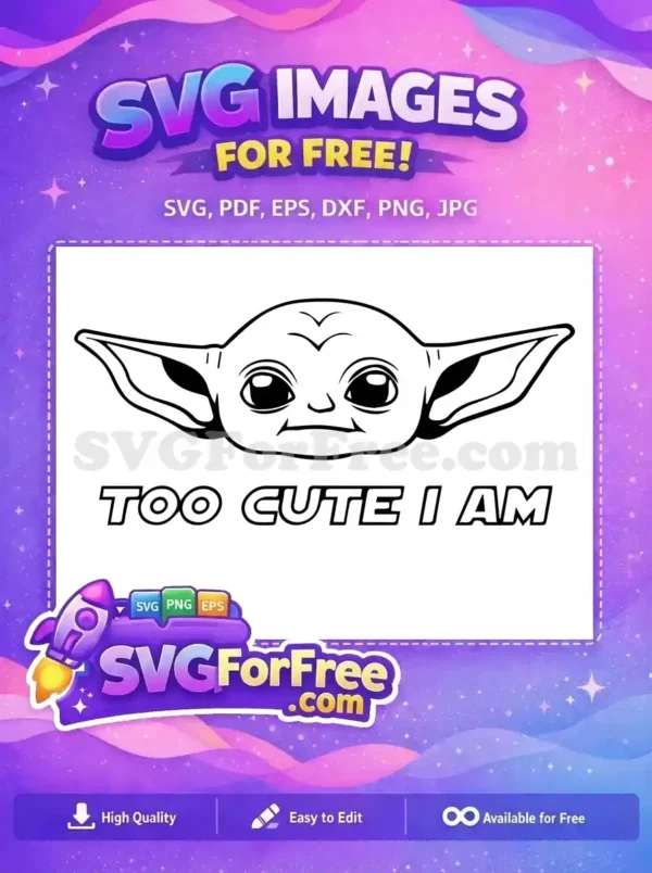 Free Baby Yoda-inspired SVG design featuring an adorable character and the playful text 'Too Cute I Am'.