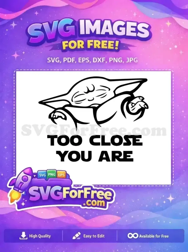 Cute Free Baby Yoda ‘Too Close You Are’ SVG Vector Design A charming free Baby Yoda 'Too Close You Are' SVG design, perfect for humorous crafting projects. This free graphic is ready for download.