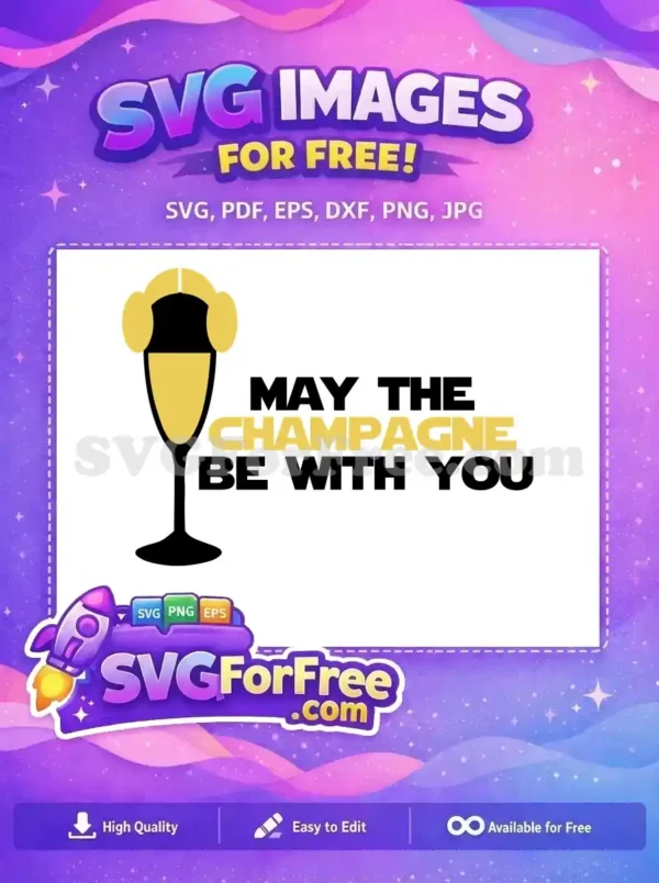 A free SVG design featuring a champagne flute with Leia buns and 'May the Champagne Be With You' text. Perfect for free party crafts.