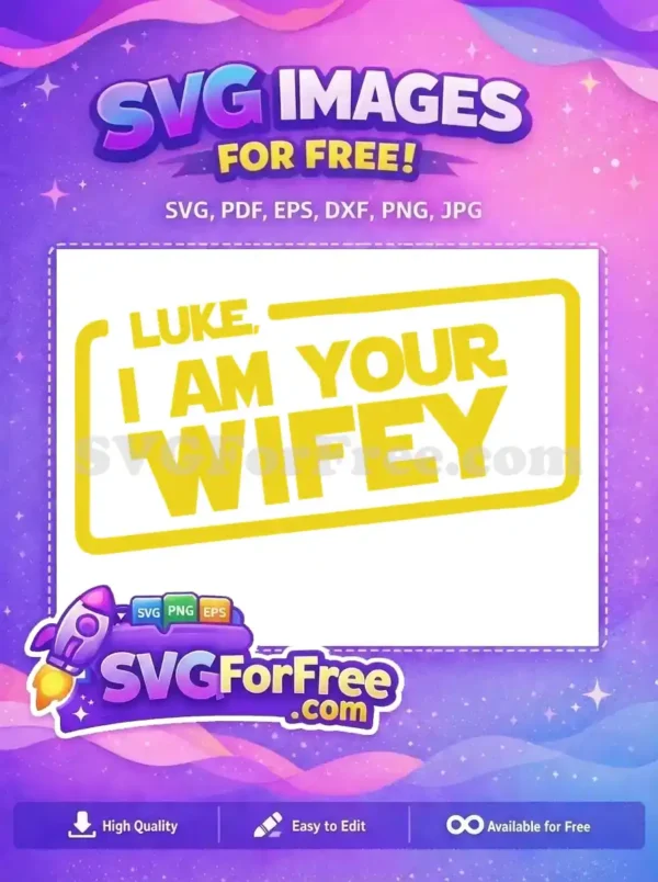 Free “LUKE, I AM YOUR WIFEY” Humorous SVG Design A free humorous yellow text design, "LUKE, I AM YOUR WIFEY," framed in a bold border, perfect for free crafting projects.