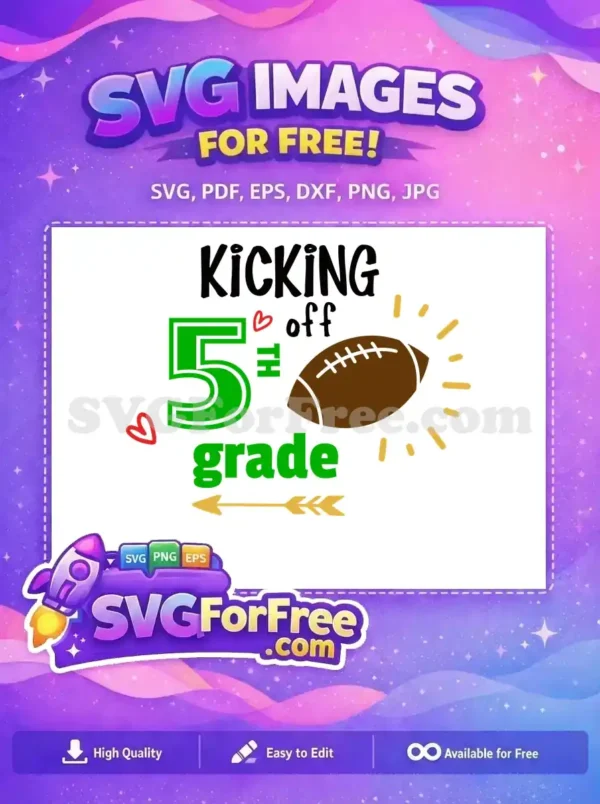 A vibrant free SVG design for 'Kicking off 5th grade' featuring a football, hearts, and an arrow. Get this free back-to-school graphic now!