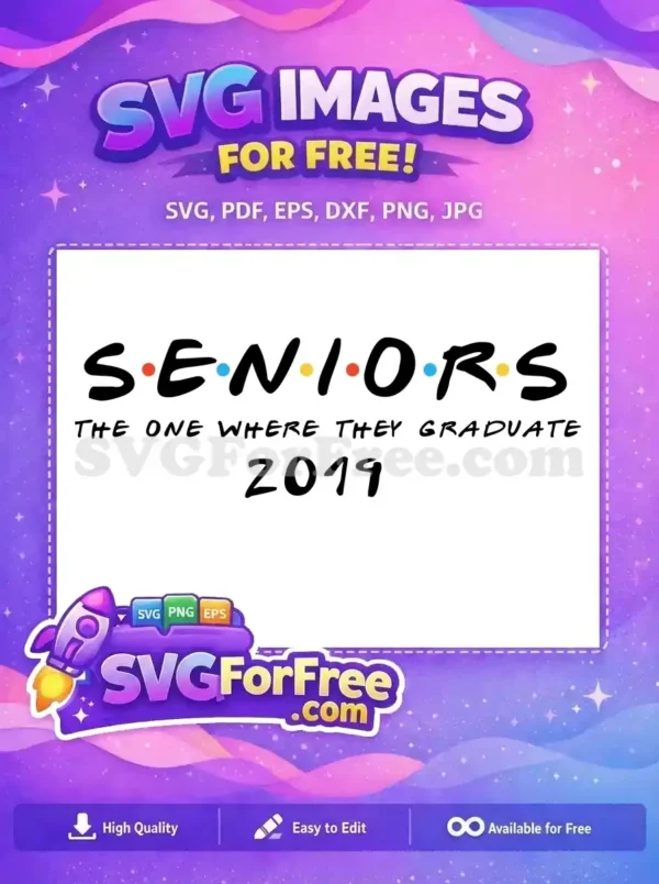 A free design featuring "SENIORS The One Where They Graduate 2019" in the iconic Friends TV show font. Perfect for graduation projects.