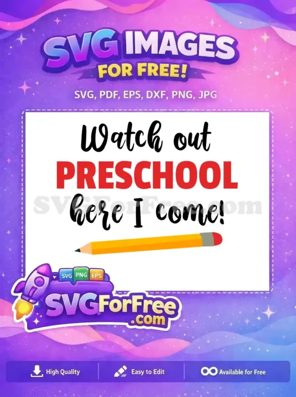 A vibrant free design for preschool readiness, featuring 'Watch out PRESCHOOL here I come!' text and a pencil. Celebrate milestones with this free SVG.