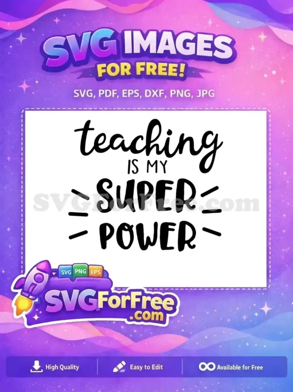 A captivating free design showcasing "Teaching is My Super Power" in elegant script and bold fonts. An inspiring free SVG for educators.