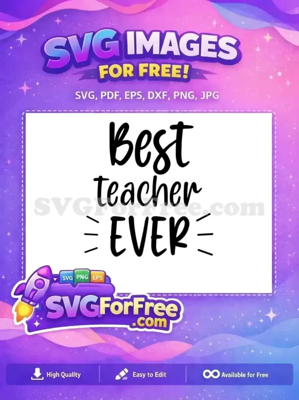 Free Best Teacher EVER SVG Design – Express Gratitude! A free 'Best Teacher EVER' SVG design, featuring elegant script typography, perfect for expressing gratitude.