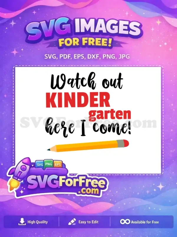 A lively free design featuring 'Watch out KINDERGARTEN here I come!' text and a pencil. This free SVG is ready for school projects.