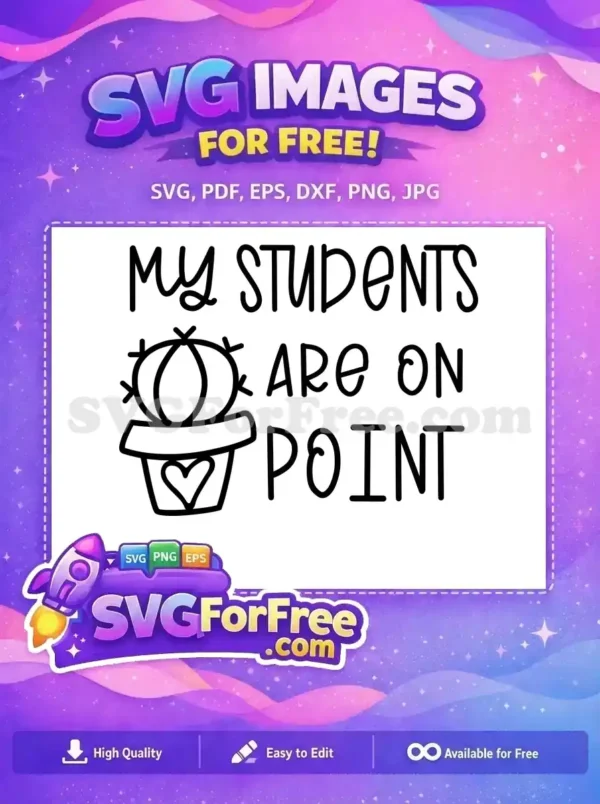 A free design showing "MY STUDENTS ARE ON POINT" with a cute potted cactus, ideal for appreciative teachers.
