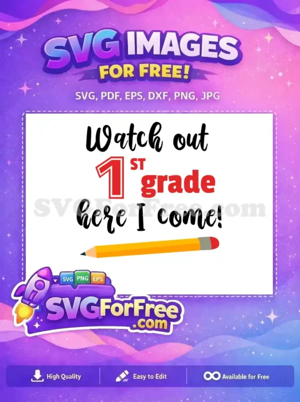 A free design featuring "Watch out 1ST grade here I come!" text, a bold red '1', and a yellow pencil. Ideal for back-to-school crafts.