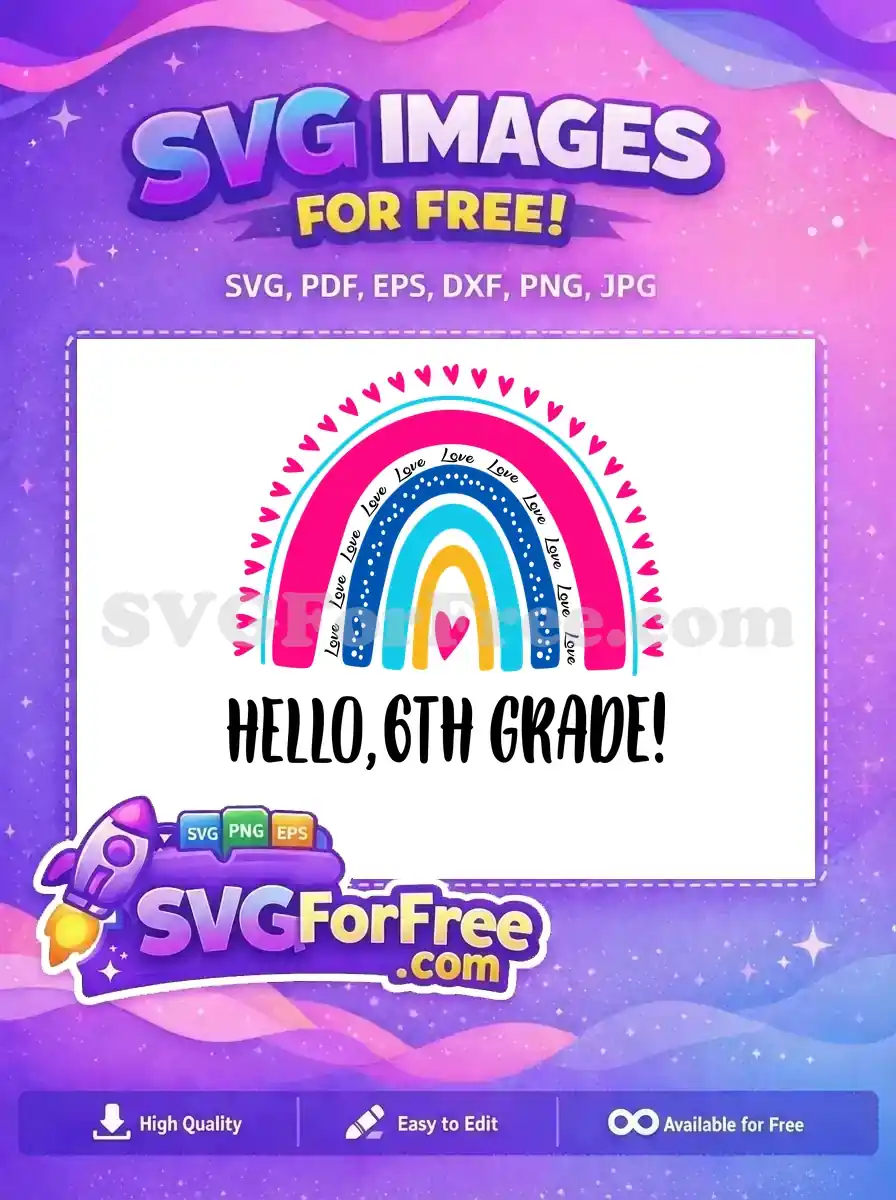 Colorful free back-to-school design featuring a rainbow with hearts and 'Love' text, announcing 'HELLO, 6TH GRADE!'. This cheerful graphic is a free download.