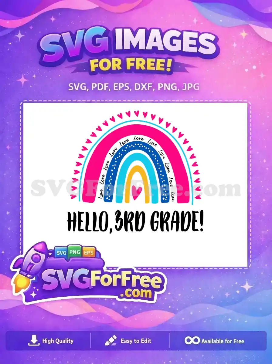 A vibrant 'Hello, 3rd Grade!' free design featuring a rainbow with hearts and 'Love' text. This free SVG is ideal for school-themed crafts.