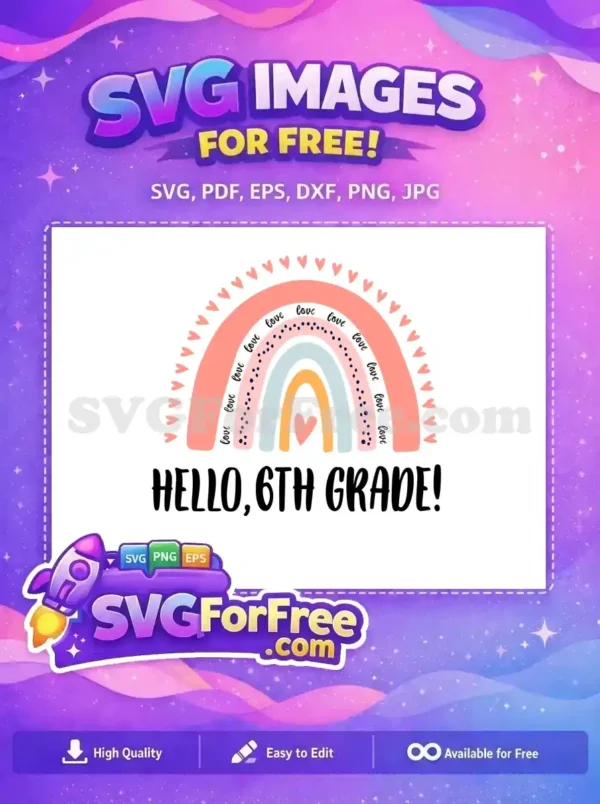 A vibrant free 'Hello, 6th Grade!' rainbow SVG design, adorned with hearts and 'love' text. Perfect for free back-to-school projects.