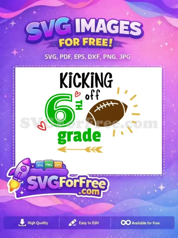A free "Kicking Off 6th Grade" SVG design featuring a football, hearts, and a celebratory arrow. Get this free design instantly.