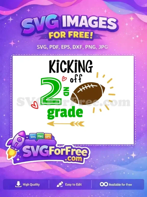 A vibrant free SVG design stating 'Kicking off 2nd grade' with a football, hearts, and an arrow. Ideal for school crafts.