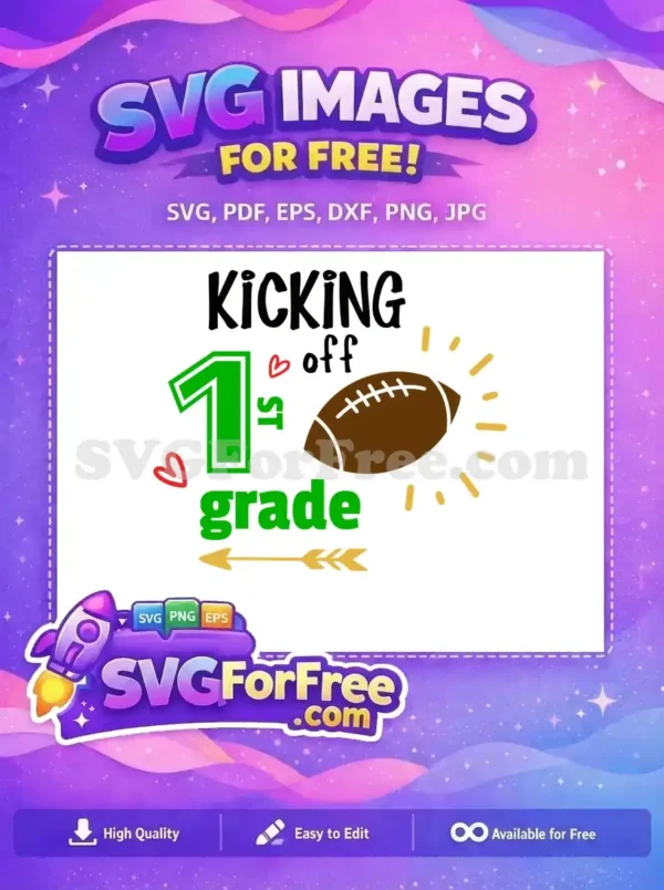 Free design: A fun 'KICKING off 1st grade' SVG featuring a football, perfect for school crafts and apparel.
